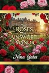 The Roses of Ainsworth Manor (The Nell Ainsworth Mysteries) The Roses of Ainsworth Manor (The Nell Ainsworth Mysteries)