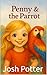 Penny and The Parrot by Josh Potter