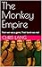 The Monkey Empire : Their w...