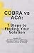 COBRA vs ACA: 7 Steps to Ch...