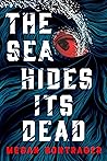 The Sea Hides Its...