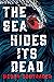 The Sea Hides Its Dead