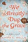 We Already Dug the Grave: A Novel