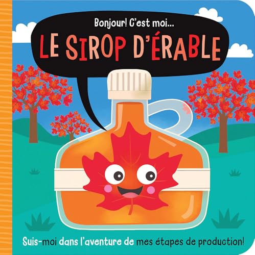 Bonjour! c'Est Moi... Le Sirop d'Érable (French Edition)