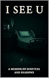I See U: A Memoir...