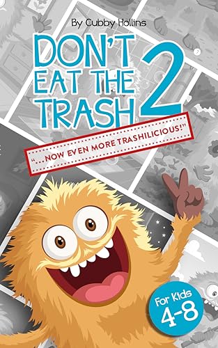 Don't Eat the Trash 2 . . . Now Even More Trashilicious!: A Fun, Rhyming, Classroom Friendly Read-Aloud That Helps Kids Learn Healthy Habits, Mindful Eating, and Making Good Choices (Kindle Edition)