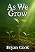 As We Grow by Bryan Cook