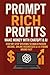 Prompt Rich Profits: Make M...