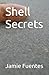 Shell Secrets by Jamie Fuentes