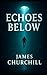 Echoes below