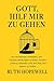 Gott, hilf mir zu gehen: Ei...