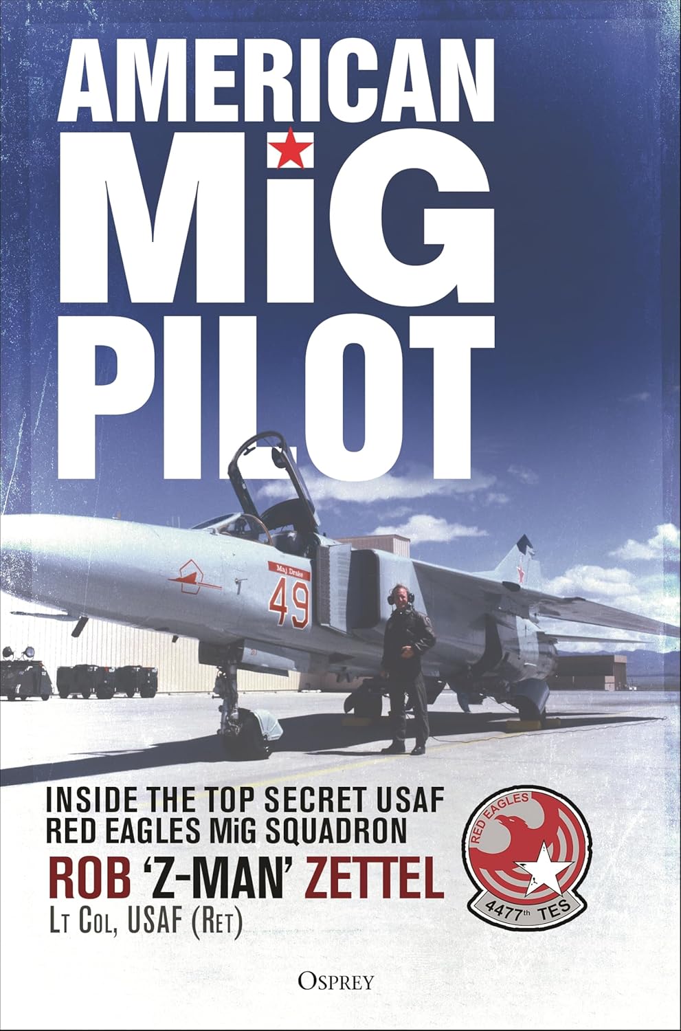 American MiG Pilot: Inside the Top Secret USAF “Red Eagles” MiG Squadron