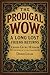 THE PRODIGAL: WOW A Long Lo...