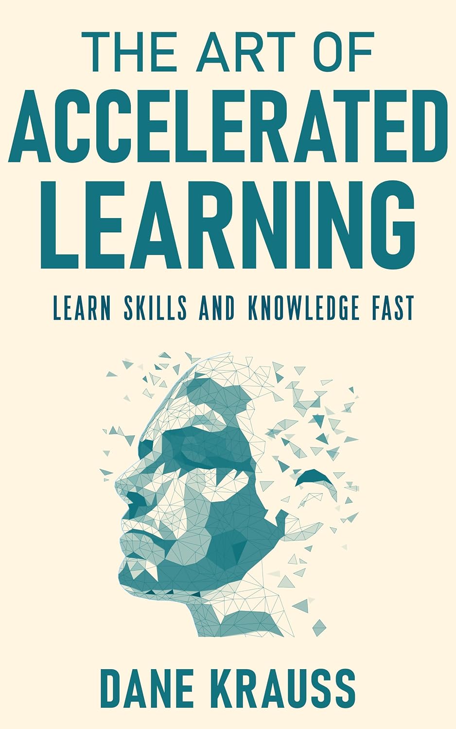 The Art of Accelerated Learning: Learn Skills and Knowledge Fast (Mind Books for Beginners Book 4)