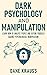 Dark Psychology and Manipulation: Learn how to analyze people and defend yourself against psychological manipulation (Mind Books for Beginners Book 6)