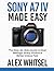 Sony A7 IV Made Easy by Alex Whitsel