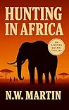 Hunting in Africa: An African Safari Thriller Hunting in Africa: An African Safari Thriller