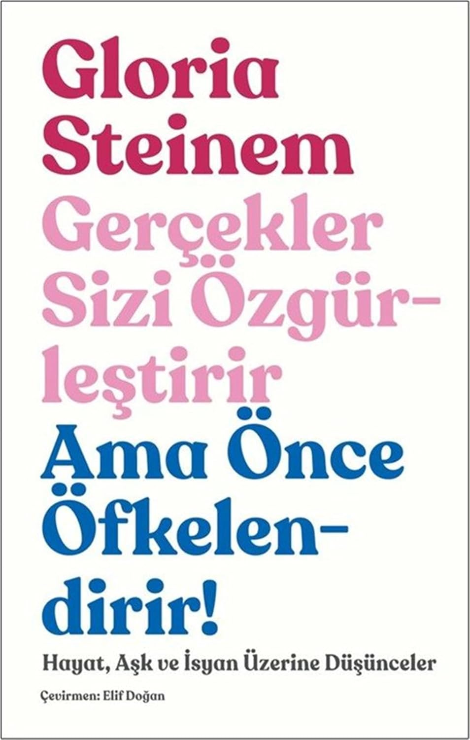 Gerçekler Sizi Özgürleştirir Ama Önce Öfkelendirir!: Hayat, Aşk ve İsyan Üzerine Düşünceler