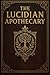 The Lucidian Apothecary by Serai Mirecourt