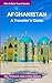 Afghanistan: A Traveller's ...