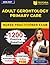Unofficial Adult Gerontology Primary Care Nurse Practitioner Exam: 1200 Practice Questions with Covering Clinical Practice and Patient Care Domains Explanations