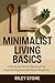 MINIMALIST LIVING BASICS: A...