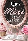 Book cover for They Are Mine Too: A Twisted Stalker Reverse Harem Romance (They Are Mine Duet Book 2)