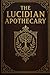 The Lucidian Apothecary by Serai Mirecourt