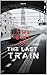 The Girl on The Last Train:...