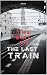 The Girl on The Last Train by Tajirul Sk