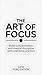 The Art of Focus: Build Con...