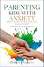 Parenting Kids with Anxiety by Emma Greenway