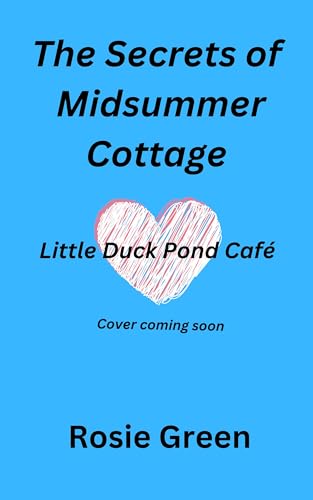 The Secrets of Midsummer Cottage: (Little Duck Pond Café, Book 47) (Little Duck Pond Cafe)
