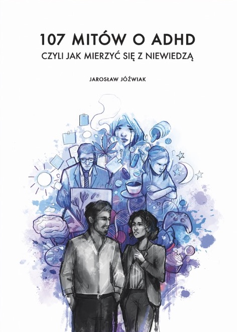 107 mitów o ADHD: czyli jak mierzyć się z niewiedzą (Paperback)