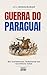GUERRA DO PARAGUAI: Do isol...