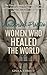 Unauthorized Practice - Women Who Healed the World  by GINA A. CHRISTY