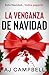 La Venganza de Navidad: Un thriller psicológico adictivo y apasionante con un giro impactante (Spanish Edition)