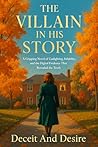 Book cover for THE VILLAIN IN HIS STORY: A Gripping Novel of Gaslighting, Infidelity, and the Digital Evidence That Revealed the Truth
