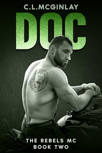 Doc: An MC Secret Romance (The Rebel's MC Book 2)