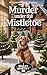 MURDER UNDER THE MISTLETOE:...