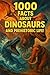 1000 Facts About Dinosaurs ...