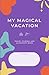 MY MAGICAL VACATION by Sophia Bloom