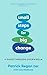 Small Steps for Big Change:...