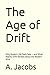 The Age of Drift: Why Moder...