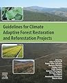 Guidelines for Climate Adaptive Forest Restoration and Reforestation Projects