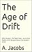 The Age of Drift: Why Moder...