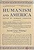 Humanism and America: Essays on the Outlook of Modern Civilization