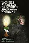 Women’s Agency and the Gothic in Spain and the Americas