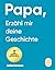 Papa, erzähl mir deine Gesc...