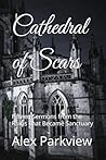 Cathedral of Scars by Alex Parkview Cathedral of Scars by Alex Parkview